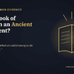 Is the Book of Mormon an Ancient Document? What the Text Itself Shows