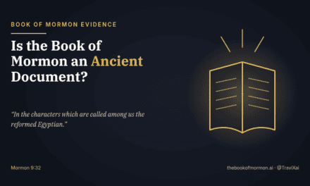 Is the Book of Mormon an Ancient Document? What the Text Itself Shows