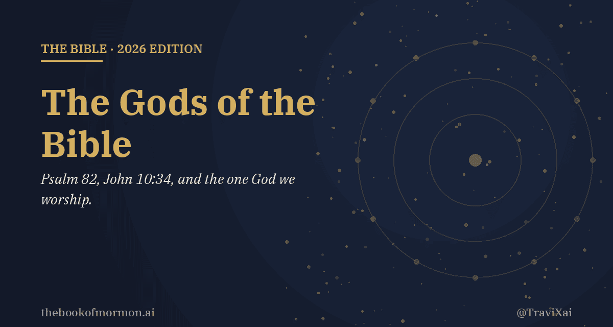 The Gods of the Bible (2026 Edition): Psalm 82, John 10:34, and the One God We Worship