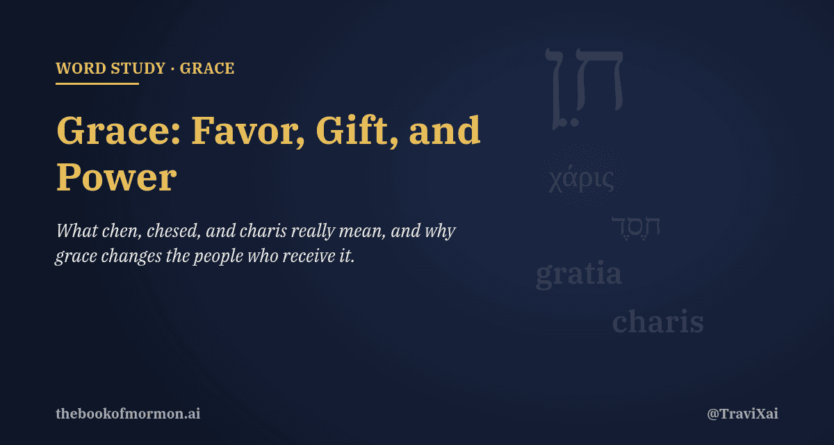 Grace Is Favor, Gift, and Power: What Chen, Chesed, and Charis Really Mean