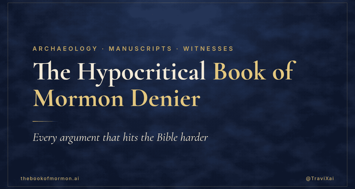 The Hypocritical Book of Mormon Denier: Every Argument That Hits the Bible Harder