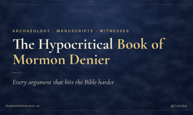 The Hypocritical Book of Mormon Denier: Every Argument That Hits the Bible Harder