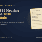The 1826 Hearing and the 1830 Acquittals: What the Records Say