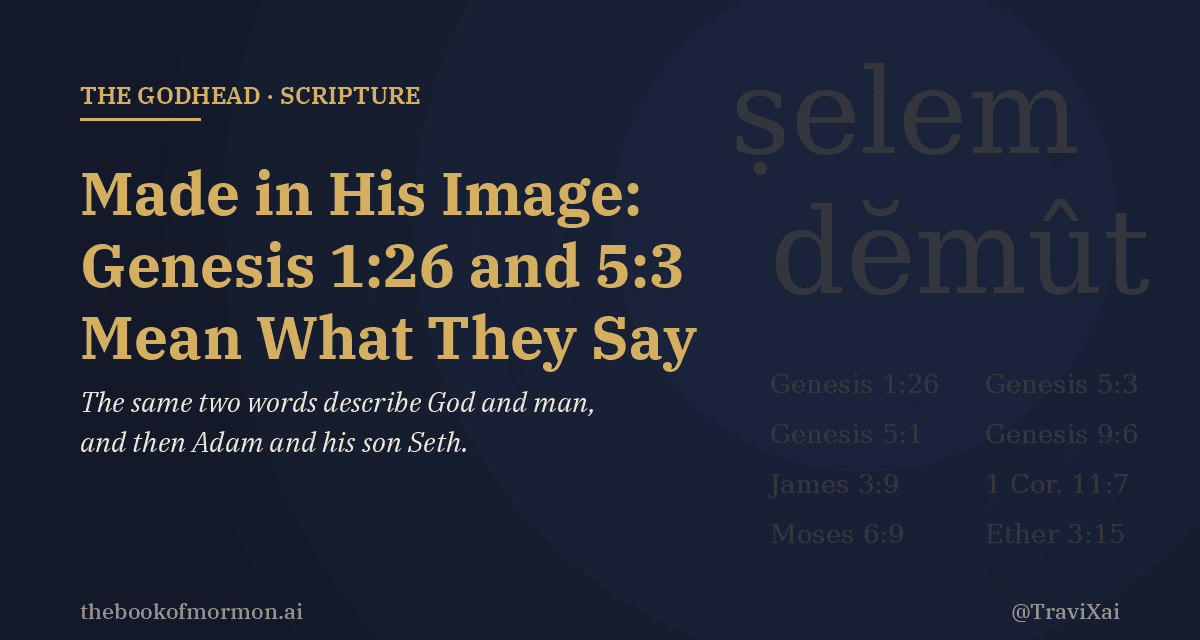Made in His Image: Genesis 1:26 and 5:3 Mean What They Say