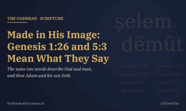 Made in His Image: Genesis 1:26 and 5:3 Mean What They Say