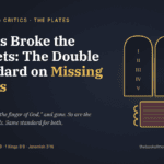 Moses Broke the Tablets: The Double Standard on Missing Plates