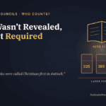 If It Wasn’t Revealed, It Isn’t Required: Councils and Who Counts as Christian